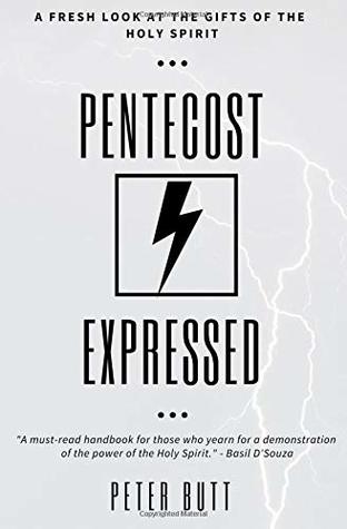 Read Pentecost Expressed: A Fresh Look at the Gifts of The Holy Spirit: Volume 2 - Peter Butt file in PDF