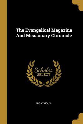 Full Download The Evangelical Magazine And Missionary Chronicle - Anonymous | PDF