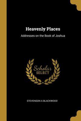 Download Heavenly Places: Addresses on the Book of Joshua - Stevenson A Blackwood file in ePub