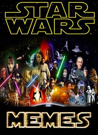 Read Online Memes: Star Wars Funny Memes, Star Wars Jokes & Cartoons Epic Laughs XL - Memes file in PDF