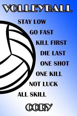 Read Online Volleyball Stay Low Go Fast Kill First Die Last One Shot One Kill Not Luck All Skill Cory: College Ruled Composition Book Blue and White School Colors -  file in ePub