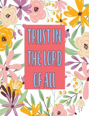 Download Trust in the Lord of All: Wide Ruled College Lined Blank Composition Notebook Academic Calendar 2019: Bible Verse Prayer Journal 110 Pages, Letter and Large Size 8.5x11 Inches for Kids (Volume 2) - John H Backstrom | PDF