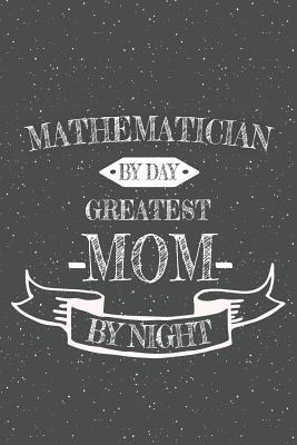 Download Mathematician By Day Greatest Mom By Night: Notebook, Planner or Journal Size 6 x 9 110 Lined Pages Office Equipment, Supplies Great Gift Idea for Christmas or Birthday for a Petroleum Engineer -  file in ePub