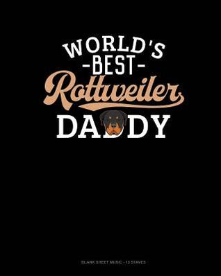 Full Download World's Best Rottweiler Daddy: Blank Sheet Music - 12 Staves -  | PDF
