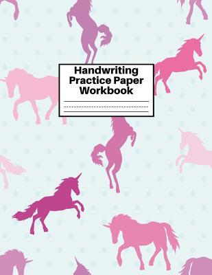Read Handwriting Practice Paper Workbook: Cute Unicorn Matte Cover Large 8.5 x 11 Blank Lined Sheets Journal Notebook for Writing Improvement Exercises - Perfect for Preschool, Kindergarten, Grade School Kids (1st, 2nd, 3rd and 4th) and Adults Design Code BZ - Simone Robinson | PDF
