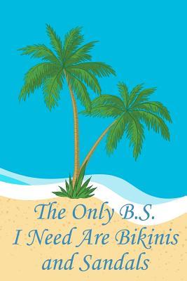 Download The Only B.S. I Need Are Bikinis and Sandals: Beach Lover's Journal with Beach Themed Stationary and Quotes (6x9) - Luke Cofflin | ePub