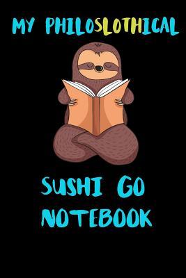 Read My Philoslothical Sushi Go Notebook: Blank Lined Notebook Journal Gift Idea For (Lazy) Sloth Spirit Animal Lovers -  | PDF