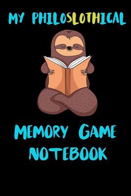 Read My Philoslothical Memory Game Notebook: Blank Lined Notebook Journal Gift Idea For (Lazy) Sloth Spirit Animal Lovers -  | PDF