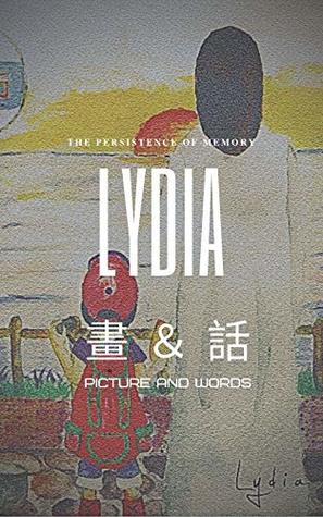 Read Lydia畫與話（Lydia Picture and Words): 有溫度的圖片配上正面鼓勵的文字絕配！ (Lydia Picture Book Book 1) (Traditional Chinese Edition) - Lydia Lo | PDF