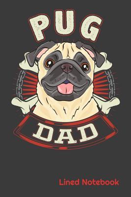 Download PUG DAD Lined Notebook: PUG DOG DAD 6 x 9 120 Page Lined Notebook - Xenrise K9 Publishing | PDF