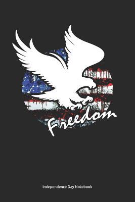 Read Online Independence Day Notebook: American Independence Day 4th July 1776 Journal, 6x9 inches, Lined white paper, 100 pages, matte Softcover - Independence Activity Books | PDF