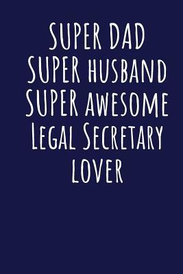Read Online Super Dad Super Husband Super Awesome Legal Secretary Lover: Blank Lined Blue Notebook Journal - Superdad Publishing file in ePub