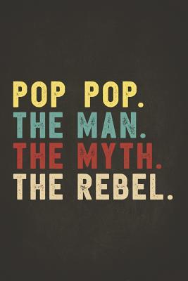 Read Online Funny Rebel Family Gifts: Pop Pop the Man the Myth the Rebel Shirt Bad Influence Legend Perpetual Calendar Monthly Weekly Planner Organizer Vintage style clothes are best ever apparel for aged man & woman 6x9 -  file in ePub