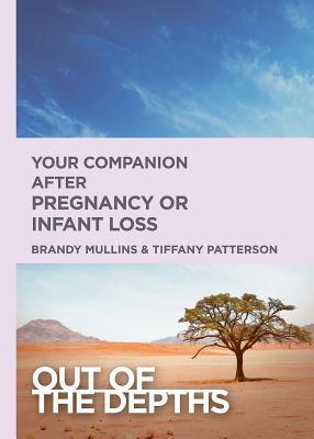 Download Out of the Depths: Your Companion After Pregnancy or Infant Loss: Out of the Depths - Brandy H Mullins | ePub