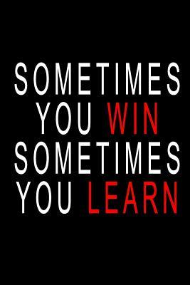 Read Sometimes You Win Sometimes You Learn: Blank Lined Journal Notebook (6 x9 inches) - 110 Pages - Yourjournal Worldwide | ePub