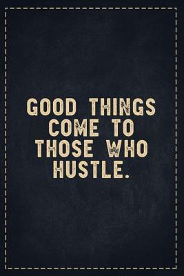 Download The Funny Office Gag Gifts: Good things come to those who Hustle. Composition Notebook Lightly Lined Pages Daily Journal Blank Diary Notepad 6x9 - Theofficeboss | ePub