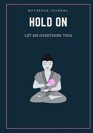 Read Hold on. Let me overthink this. Notebook/Journal: Lined notebook/journal. 7x10 inches -  | PDF