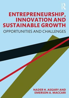 Full Download Entrepreneurship, Innovation and Sustainable Growth: Opportunities and Challenges - Nader H Asgary | ePub