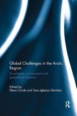 Read Global Challenges in the Arctic Region: Sovereignty, Environment and Geopolitical Balance - Elena Conde | ePub