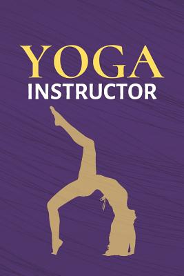 Read Online Yoga Instructor: Yoga Journal & Training Practice Notebook - Sport Motivational Quotes Diary To Write In (110 Pages, 6 x 9 in) Gift For Girl, Women, Instructors, Coaches, Trainers, Fitness - Daily Pretty Press | ePub