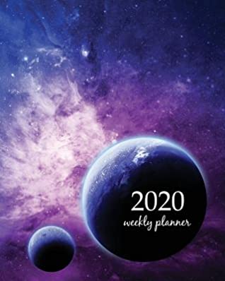 Full Download 2020 Weekly Planner: Calendar Schedule Organizer Appointment Journal Notebook and Action day With Inspirational Quotes Deep Blue Alien World galexy space design -  file in ePub