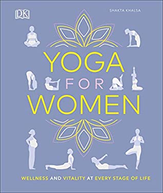 Download Yoga for Women: Wellness and Vitality at Every Stage of Life - Shakta Kaur Khalsa file in PDF