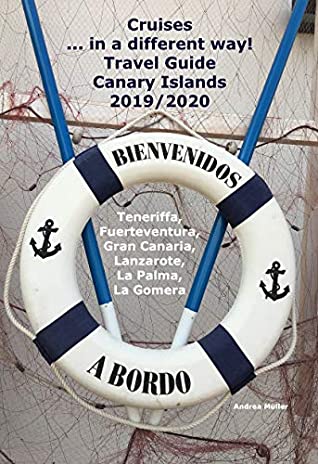 Read Online Cruises in a different way! Travel Guide Canary Islands 2019/2020: Teneriffa, Fuerteventura, Gran Canaria, Lanzarote, La Palma, La Gomera - Andrea Müller | PDF