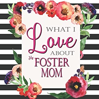 Read What I Love About My Foster Mom: Color Fill In The Blank Love Books - Personalized Keepsake Notebook - Prompted Guide Memory Journal - Mindful Secret file in PDF