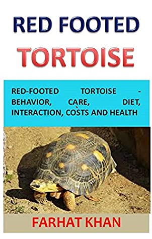 Full Download Red Footed Tortoise: Red-Footed Tortoise - Behavior, Care, Diet, Interaction, Costs and Health - Farhat Khan | ePub