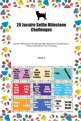 Read Online 20 Jacairn Selfie Milestone Challenges: Jacairn Milestones for Memorable Moments, Socialization, Indoor & Outdoor Fun, Training Book 2 - Global Doggy file in ePub