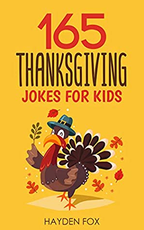 Read Online 165 Thanksgiving Jokes for Kids: The Hearty Turkey Day Gift Book for Boys and Girls - Hayden Fox file in ePub