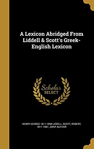 Download A Lexicon Abridged from Liddell & Scott's Greek-English Lexicon - Henry George 1811-1898 Liddell | ePub