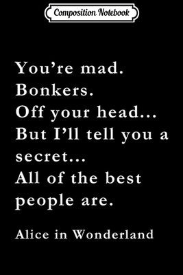 Read Composition Notebook: You're Mad - Alice in Wonderland Journal/Notebook Blank Lined Ruled 6x9 100 Pages - Nancy Weis | PDF