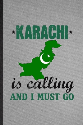 Download Karachi Is Calling and I Must Go: Lined Notebook For Pakistan Tourist Tour. Funny Ruled Journal For World Traveler Visitor. Unique Student Teacher Blank Composition/ Planner Great For Home School Office Writing - Eli Moti College Groovy Popular Classic file in PDF