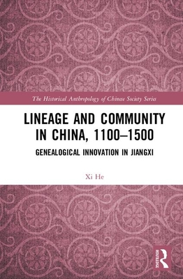 Read Online Lineage and Community in China, 1100-1500: Genealogical Innovation in Jianxi - XI He file in ePub