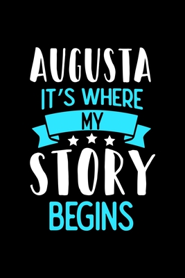 Full Download Augusta It's Where My Story Begins: Augusta Notebook, Diary and Journal with 120 Lined Pages - Luanas Augusta Notebooks file in ePub